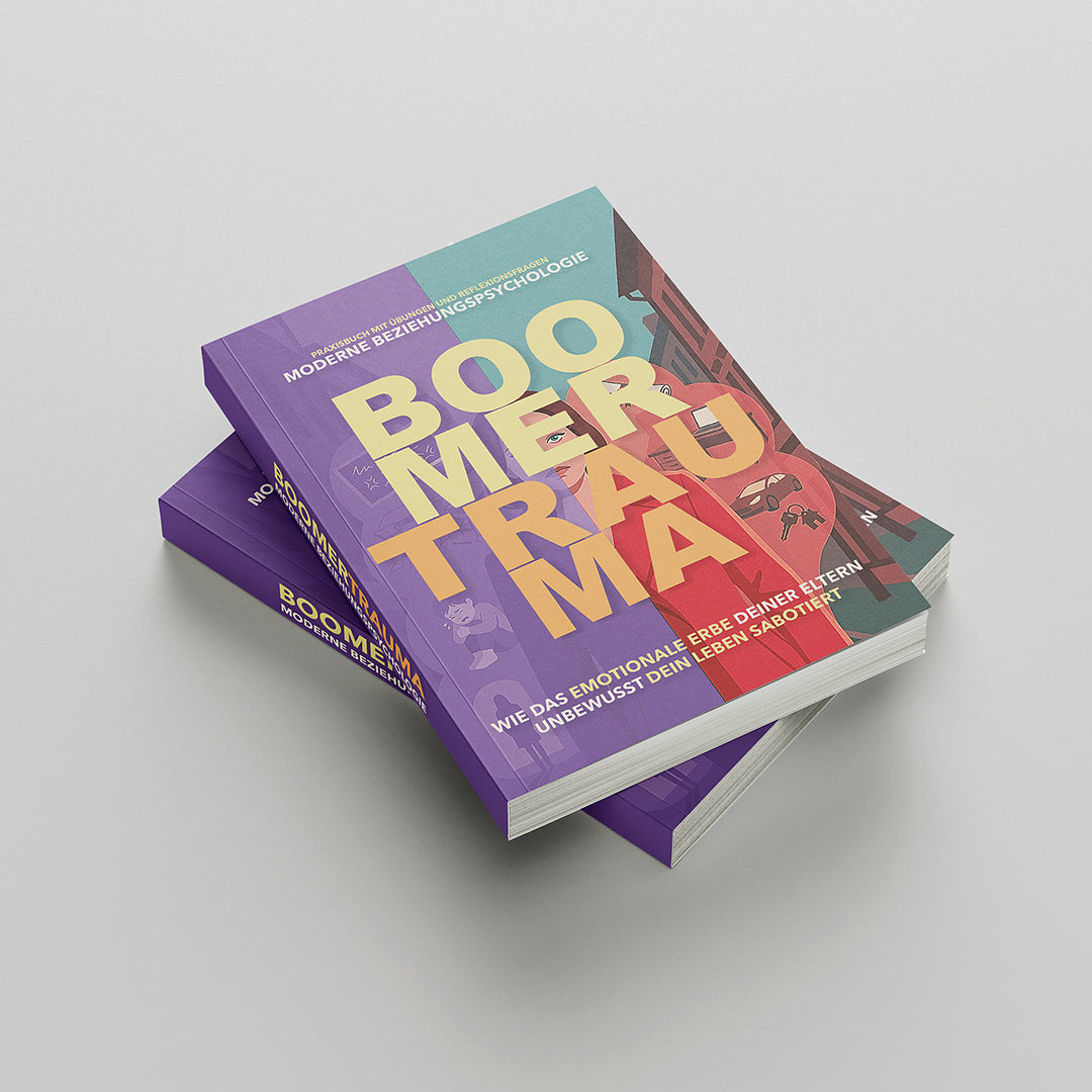 BOOMERTRAUMA | Wie das emotionale Erbe deiner Eltern unbewusst dein Leben sabotiert | Praxisbuch mit Übungen & Reflexionsfragen
